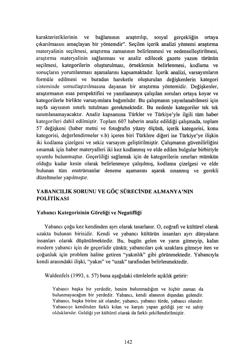 karakteristiklerinin ve bağlamının araştırılıp, sosyal gerçekliğin ortaya çıkarılmasını amaçlayan bir yöntemdir".