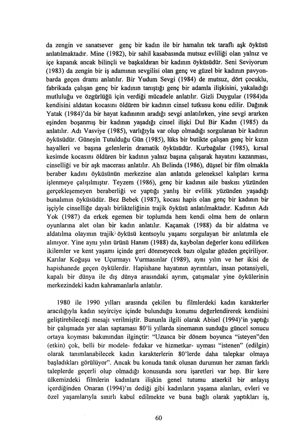 da zengin ve sanatsever genç bir kadın ile bir hamalın tek taraflı aşk öyküsü anlatılmaktadır.