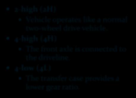 4WD Operational Modes 2-high (2H) Vehicle operates like a normal