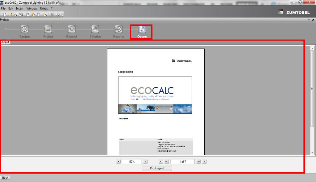 kaydetme/ çıktı alma imkanının verildiği aşamadır. Bu çıktının formatı ecocalc tarafından belirlenirken, kapsamı kullanıcının hedefler aşamasındaki seçtiği ölçütlere bağlı olarak hazırlanmaktadır.