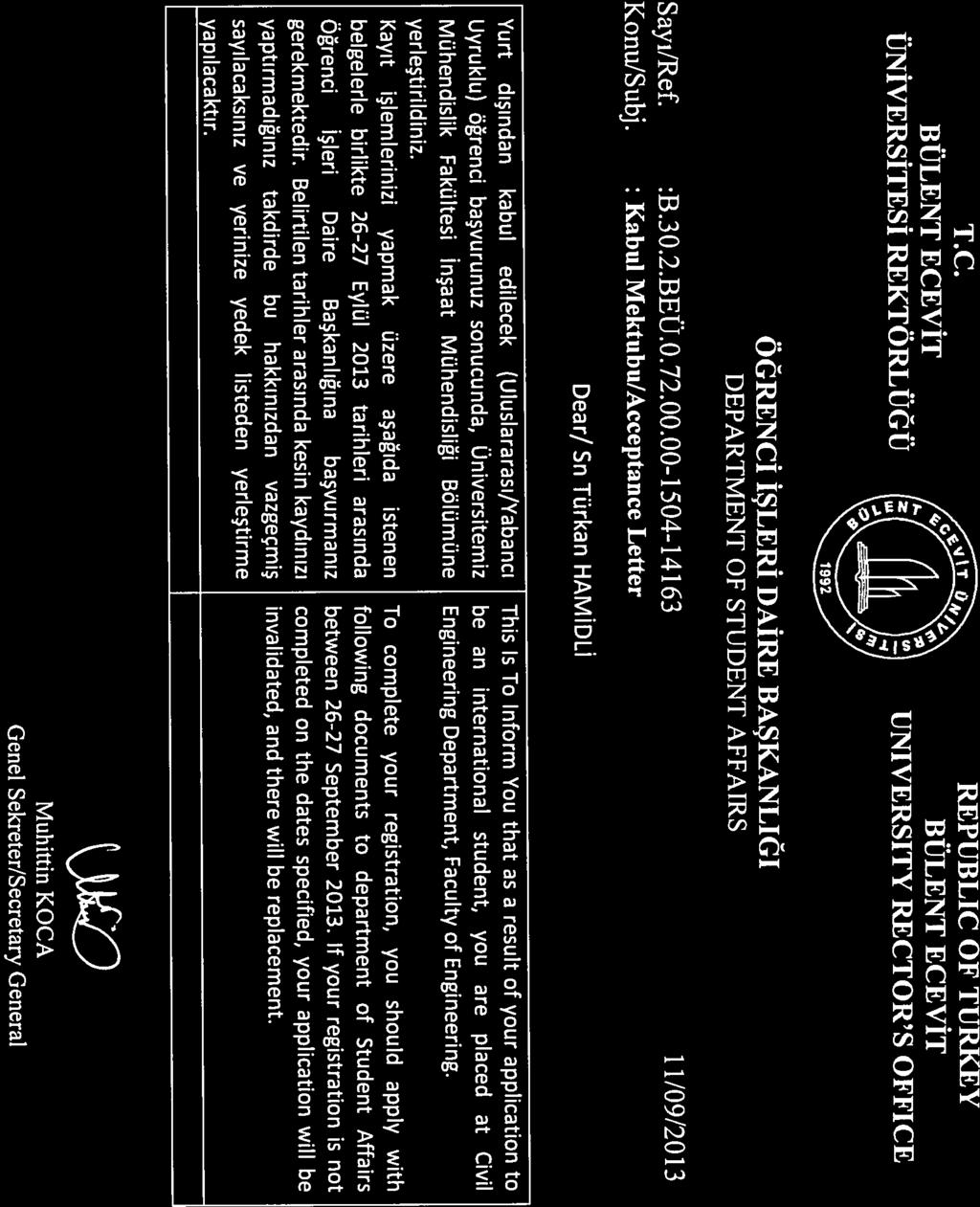 Ta complete your registration, you should apply with following documents ta department of Student Affairs between 26-27 September 203.