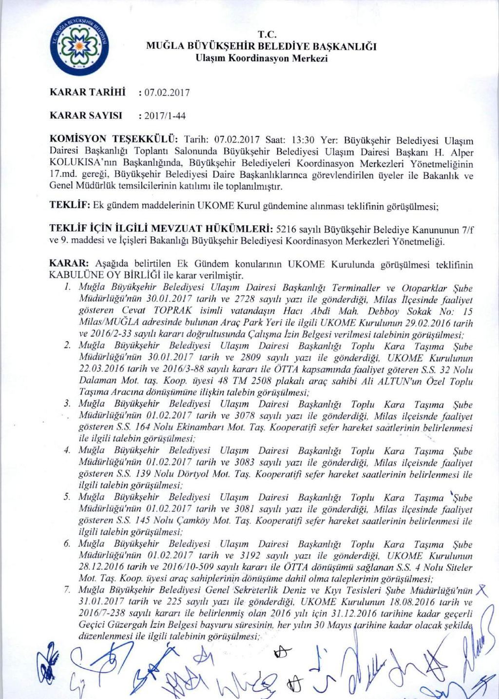 MUĞLA BUYUKŞEHIRBELEDİYE BAŞKANLIĞI KARAR SAYISI : 2017/1-44 KOMİSYON TEŞEKKÜLÜ: Tarih: 07.02.