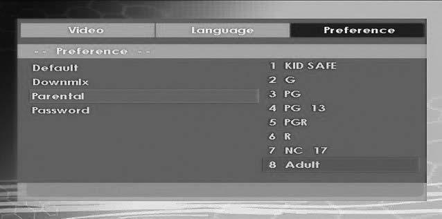 PARENTAL (Parental Level) Playing some DVDs can be limited depending on the age of users. The Parental Control function allows playback limitation level to be set by the parent.