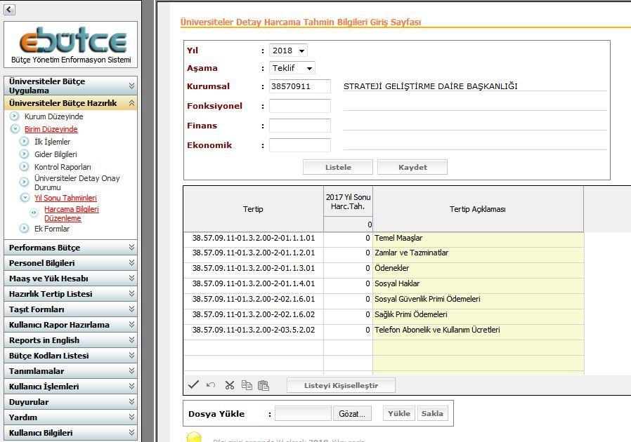 2017 Yıl Sonu Harcama Bilgileri Yıl içerisinde dörtlü düzeyde harcama yapılan ve listede çıkmayan tertipler liste sonuna eklenerek yıl sonu harcama tahminleri girilecektir.