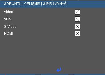 GELİŞMİŞ GİRİŞ KAYNAĞ Giriş Kaynakları Bu seçeneği kullanarak giriş kaynaklarını etkinleştirin / engelleyin.