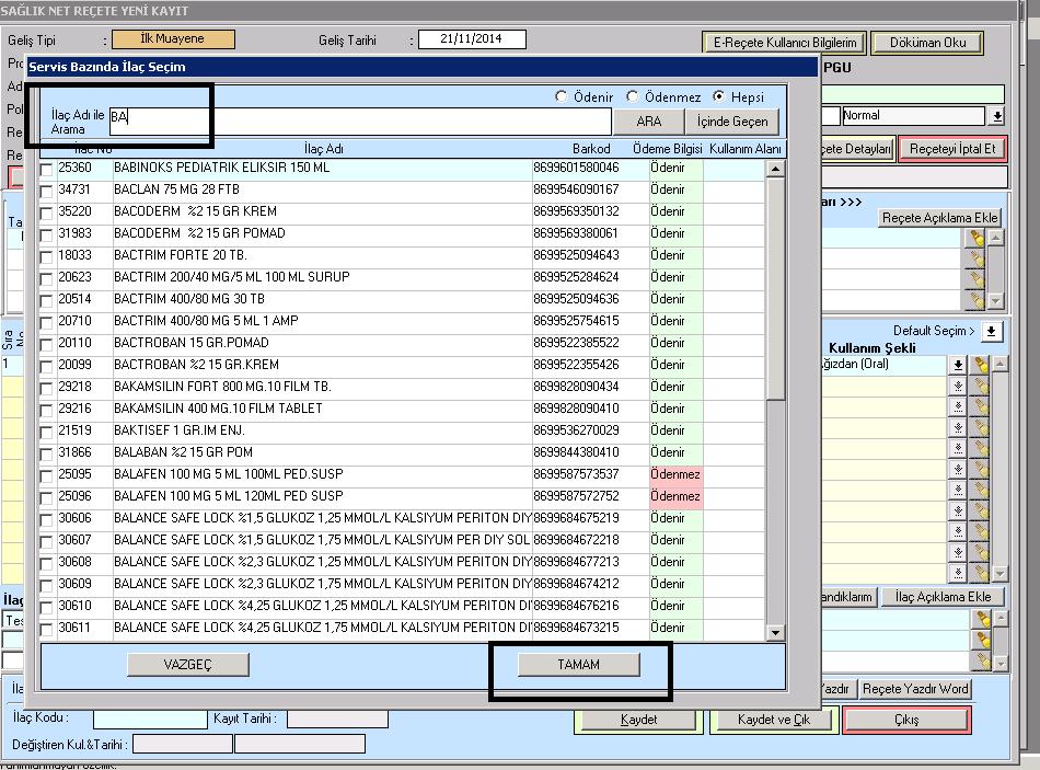 ilgili ilaçlar aranıp tamam dendikten sonra program tekrar reçete yazım ekranına geri döner.