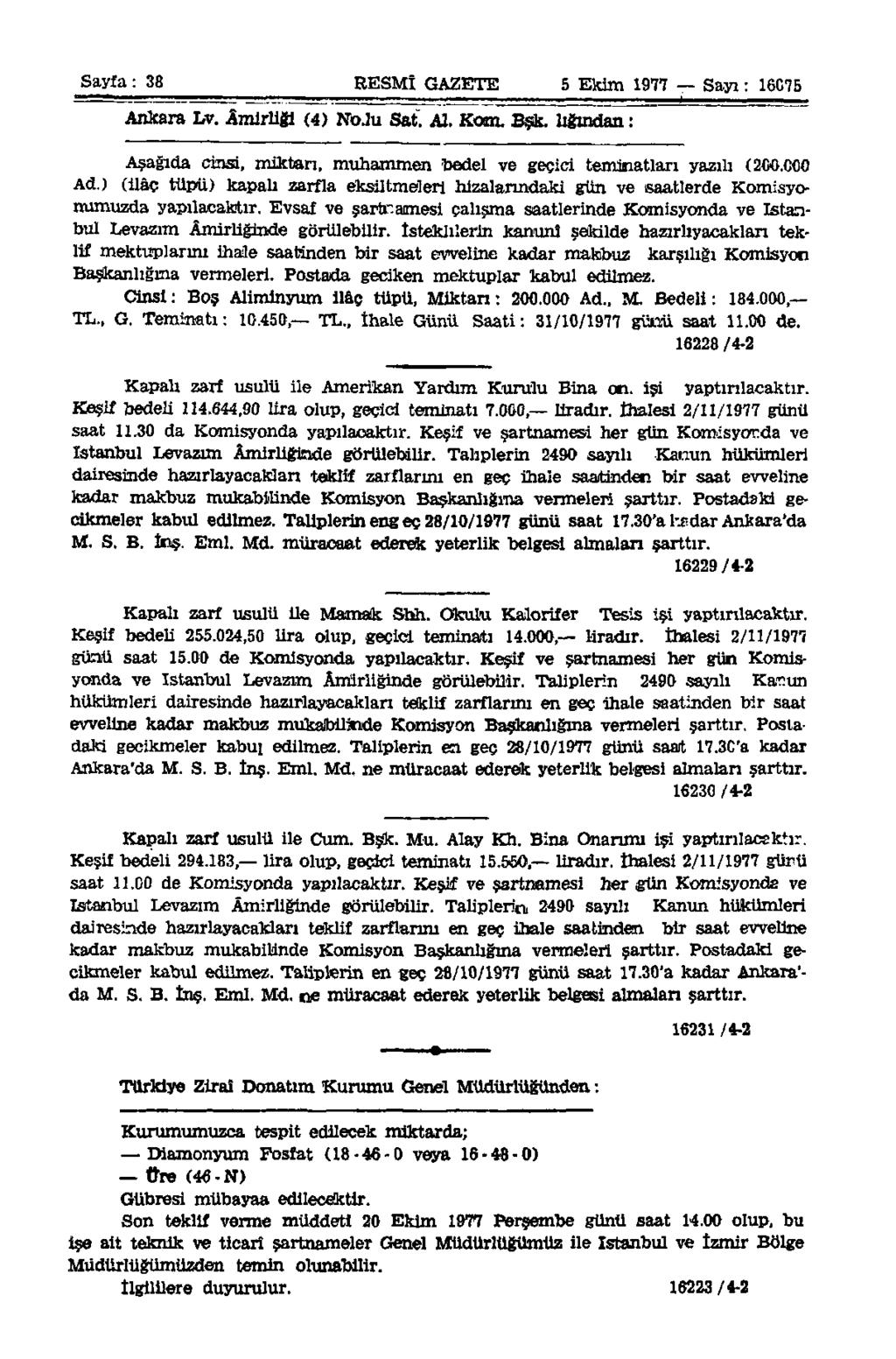 Sayfa: 38 RESMÎ GAZETE 5 Ekim 1977 Sayı: 16075 Ankara Lv. Amirliği (4) NbJu Sat. Al. Kom. Bşk. lığından: Aşağıda cinsi, miktarı, muhammen 'bedel ve geçici teminatları yazılı (2CO.C00 Ad.