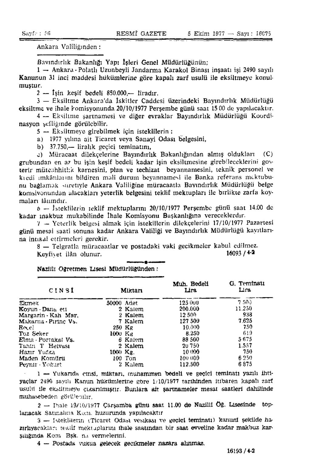 Sayf? : 5 fi Ankara Valiliğinden: RESMÎ GAZETE 5 Ekim 1977 Sayı: Î6C75 Bayındırlık Bakanlığı Yapı İşleri Genel Müdürlüğünün; 1 Ankara - Polatlı Uzunbeyli Jandarma Karakol Binası inşaatı işi 2490