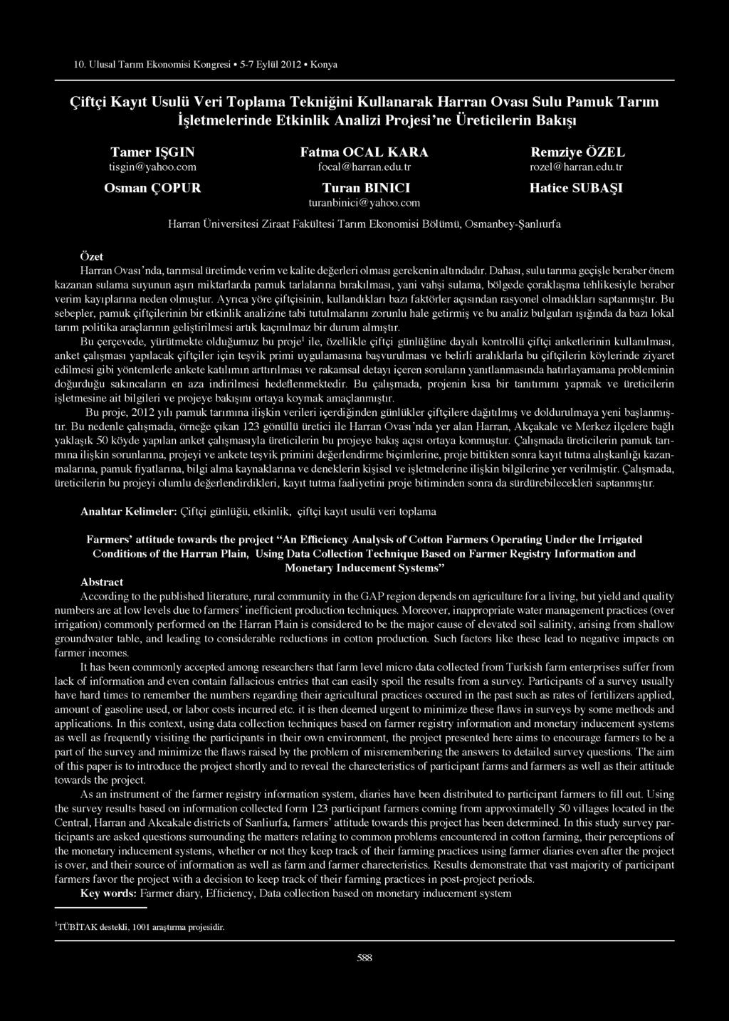 10. Ulusal Tarım Ekonomisi Kongresi 5-7 Eylül 2012 Konya Çiftçi Kayıt Usulü Veri Toplama Tekniğini Kullanarak Harran Ovası Sulu Pamuk Tarım İşletmelerinde Etkinlik Analizi Projesi ne Üreticilerin