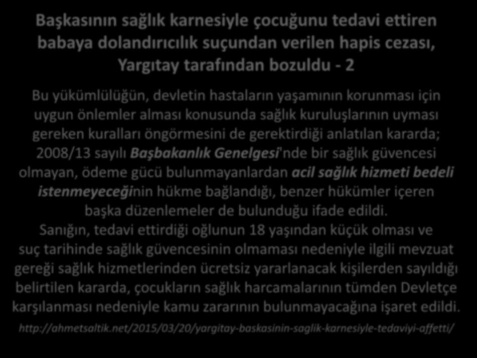 Başkasının sağlık karnesiyle çocuğunu tedavi ettiren babaya dolandırıcılık suçundan verilen hapis cezası, Yargıtay tarafından bozuldu - 2 Bu yükümlülüğün, devletin hastaların yaşamının korunması için