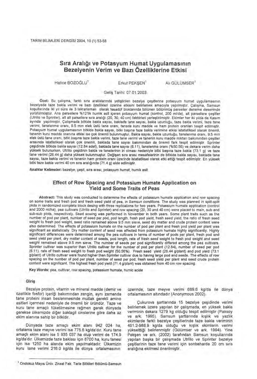 TARIM BILIMLERI DERGISI 2004, 10 (1) 53-58 S ı ra Aral ığı ve Potasyum Humat Uygulamas ı n ı n Bezelyenin Verim ve Baz ı Özelliklerine Etkisi Hatice BOZOĞLU' Erkut PEKŞ EN' Ali GÜLÜMSER 1 Geli ş