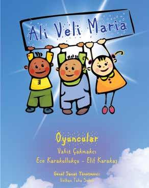 [ ÇOCUK TİYATROSU ] Ali - Veli - Maria Mavi Kumpanya 16 EKİM PAZAR 11:00 Zübeyde Hanım Afrika dan gelen siyahi bir çocuk olan Ali, annesi Londra da yaşamakta olan Maria ve Türk çocuğu Veli, sabahın