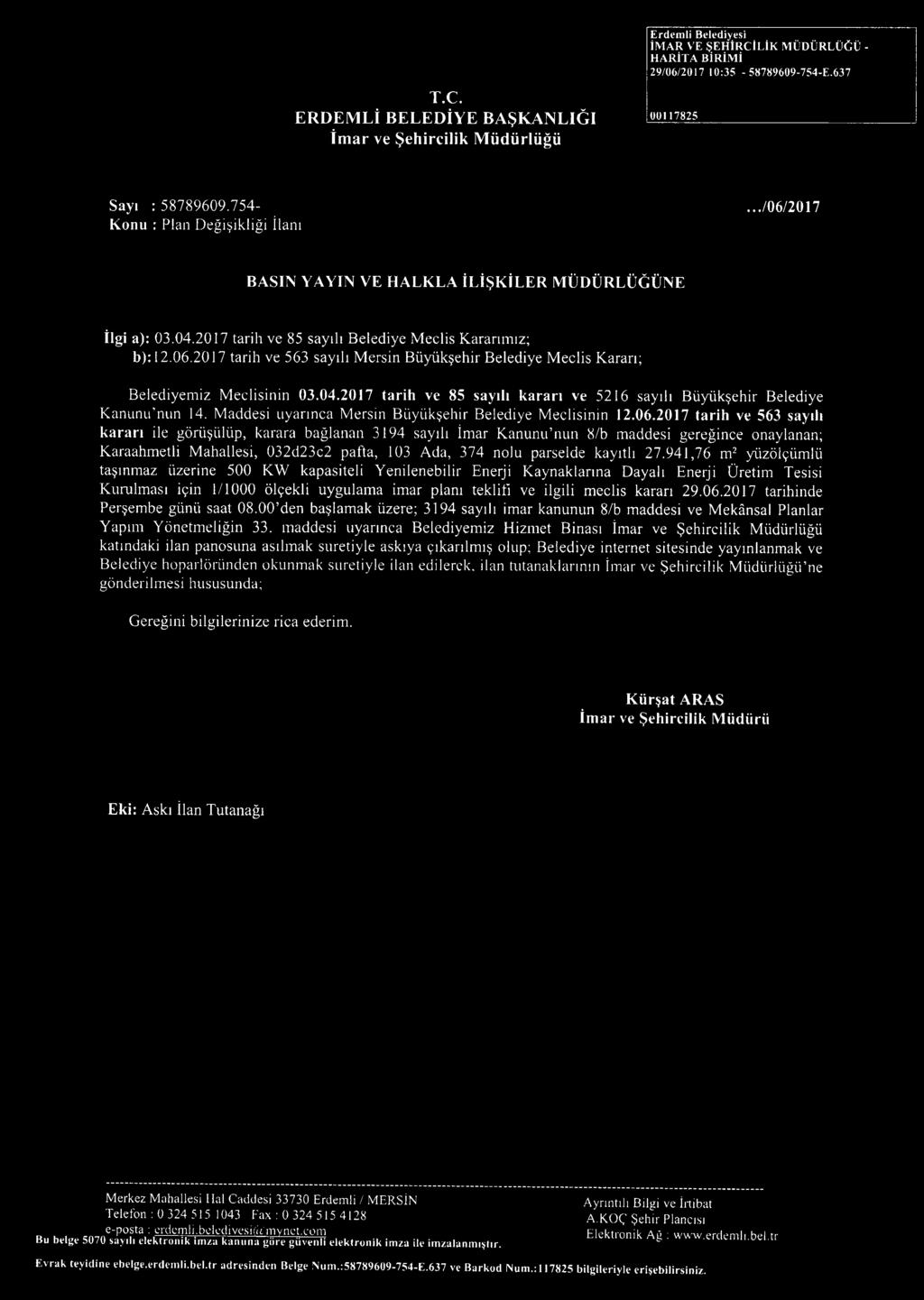 04.2017 tarih ve 85 sayılı kararı ve 5216 sayılı Büyükşehir Belediye Kanunu nun 14. Maddesi uyarınca Mersin Büyükşehir Belediye Meclisinin 12.06.