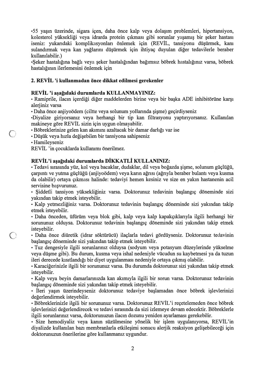 55 yaşın üzrind, sigara içn, daha önc kalp vya dolaşım problmlri, hiprtansiyon, kolstrol yüksldiği vya idrarda protin çıkması gibi sorunlar yaşamış bir şkr hastası isniz: yukarıdaki komplikasyonları