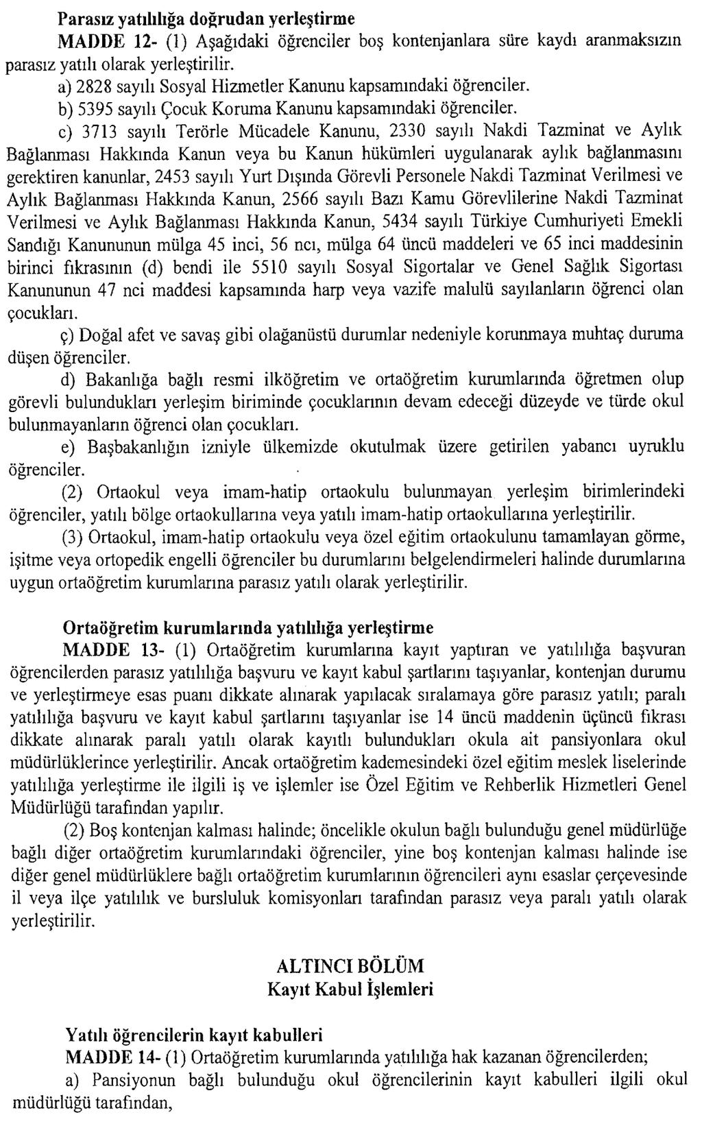 T.C 4- Yatılı okumasına engel olacak bir hastalığının bulunmadığına dair resmi sağlık kuruluşlarından alınacak sağlık raporu ve kan grubunu gösteren belge. 5- Aile Nüfus Kayıt Örneği.