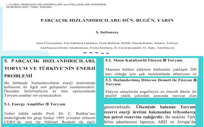 ilgilendiriyor) Toryumun (ve U-238) yakıt olarak kullanılması (bu bizi ilgilendiriyor) Plutonyum un yakılması (bu nükleer silahlara sahip ülkeleri ilgilendiriyor) 6-7 Ocak 2003 tarihlerinde Türk