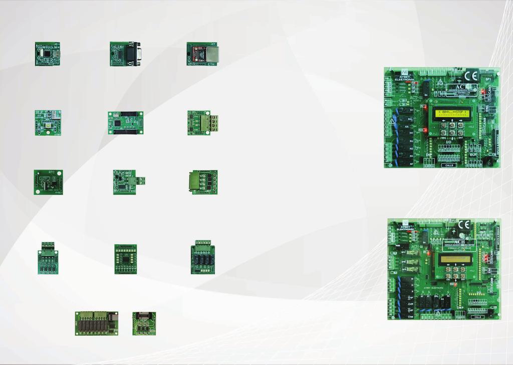 OPSİYONEL EK KARTLAR ASANSÖR KUMANDA KARTLARI FUNCTIONAL BOARDS LIFT CONTROL BOARDS ACT ELEKTRİKLİ ASANSÖRLER İÇİN 32 durağa kadar çalışabilir Paralel, kabin seri ve full seri Simpleks, dubleks,