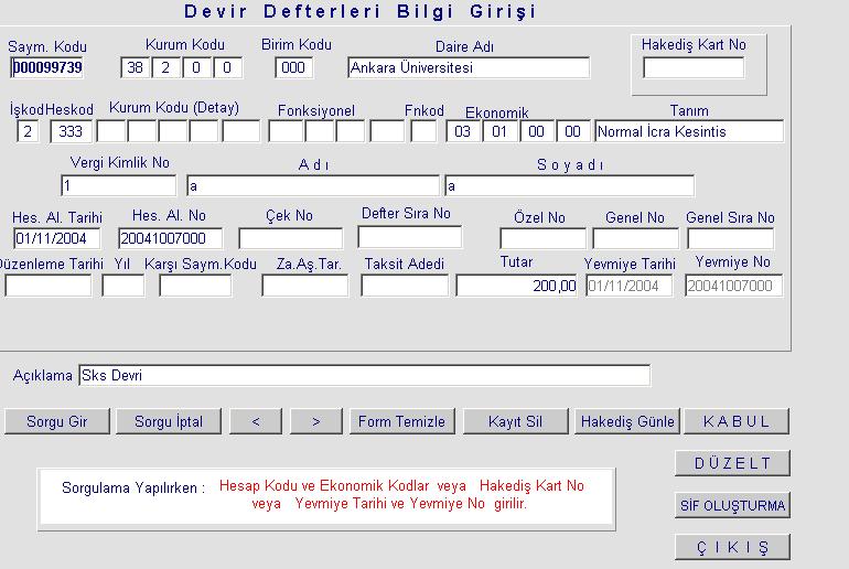 333 Emanetler Hesabının Devri - Devir Defterleri Bilgi Giriş Formu açılır. - Kurumsal kod alanına muhasebe biriminin kurumsal kodu girilir. - İş Kod alanına 2 girilir.