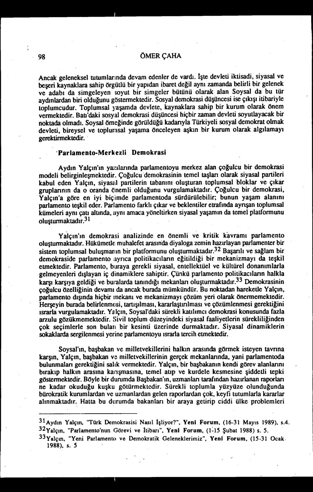 98 ÖMERÇAHA Ancak geleneksel nıtumlannda devam edenler de vardı.