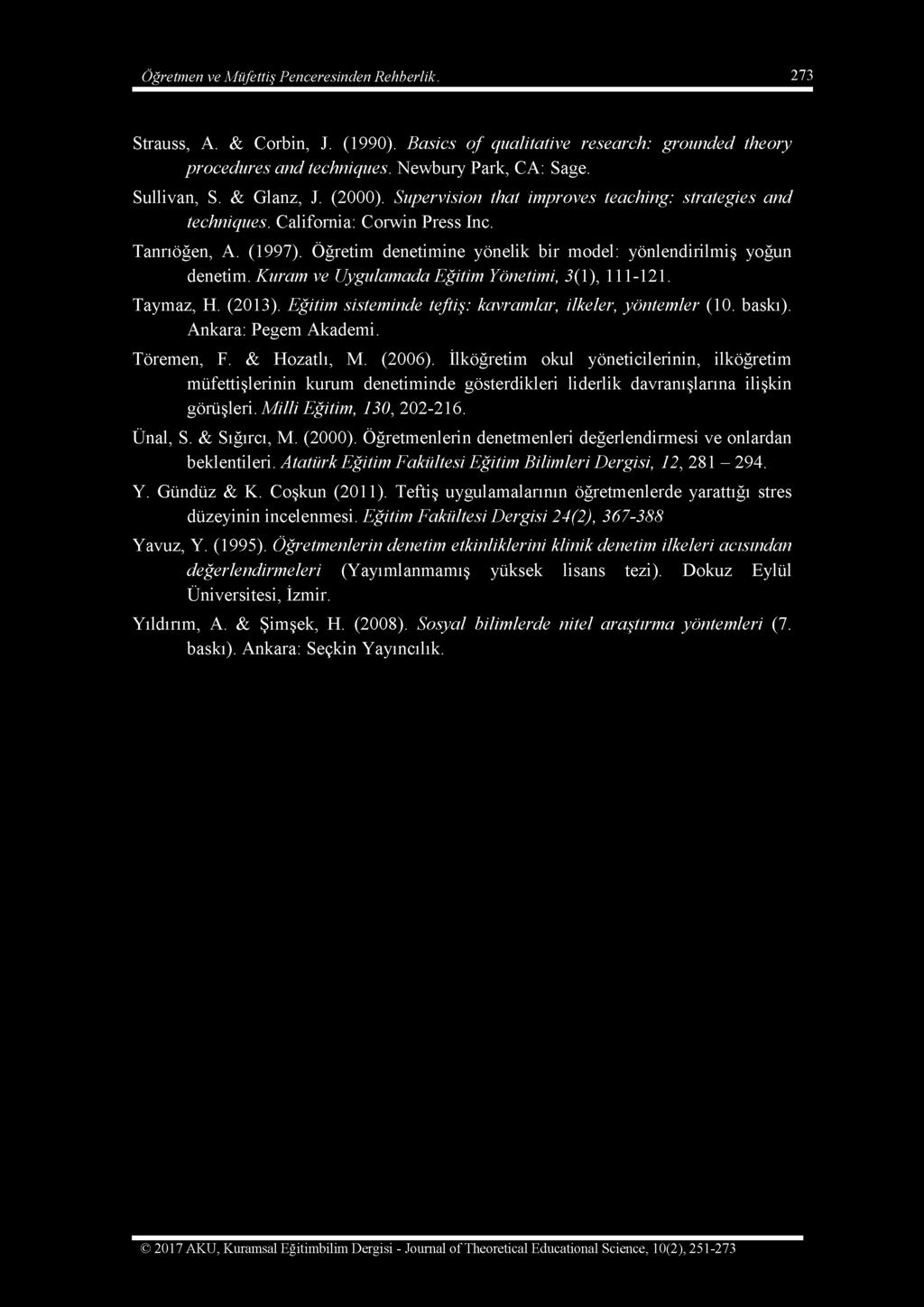 Öğretmen ve Müfettiş Penceresinden Rehberlik. 273 Strauss, A. & Corbin, J. (1990). Basics o f qualitative research: grounded theory procedures and techniques. Newbury Park, CA: Sage. Sullivan, S.