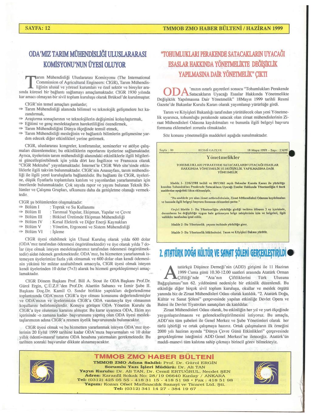 SAYFA: 12 TMMOB ZMO HABER BULTENi I HAZiRAN 1999 ODA'MIZ TARIM MillmNDlSLlGl ULUSLARARASI KOMlSYONU'NUN OYEsl OLUYOR Tanm Mtihendisligi Uluslararasi Komisyonu (fhe International Commission of