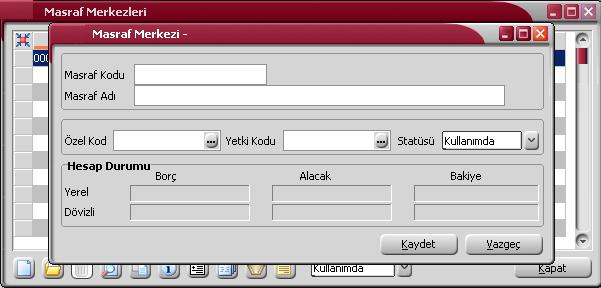 Masraf Merkezi Bilgileri Masraf merkezi tanım penceresi iki ana bölümden oluşmaktadır. Üst bölümde yer alan alanlardan masraf merkezine ait bilgiler kaydedilir.