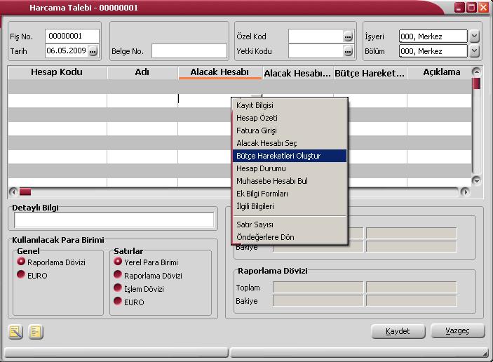Bütçe Hareketlerinin Oluşturulması Harcama talebine ait bilgilerin bütçe hareketlerine yansıtılması için fiş