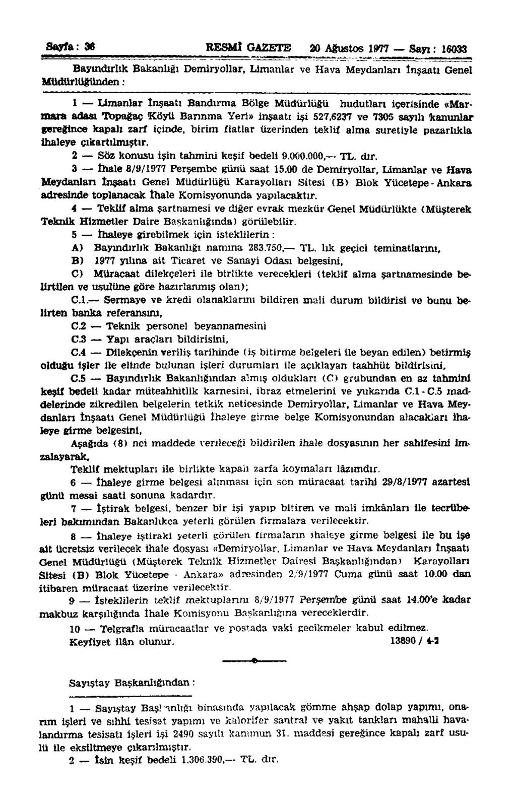 Sayfa: 36 RESMİ GAZETE 20 Ağustos 1977 Sayı: 16033 Bayındırlık Bakanlığı Demiryollar, Limanlar ve Hava Meydanları İnşaatı Genel Müdürlüğünden: 1 Limanlar İnşaatı Bandırma Bölge Müdürlüğü hudutları