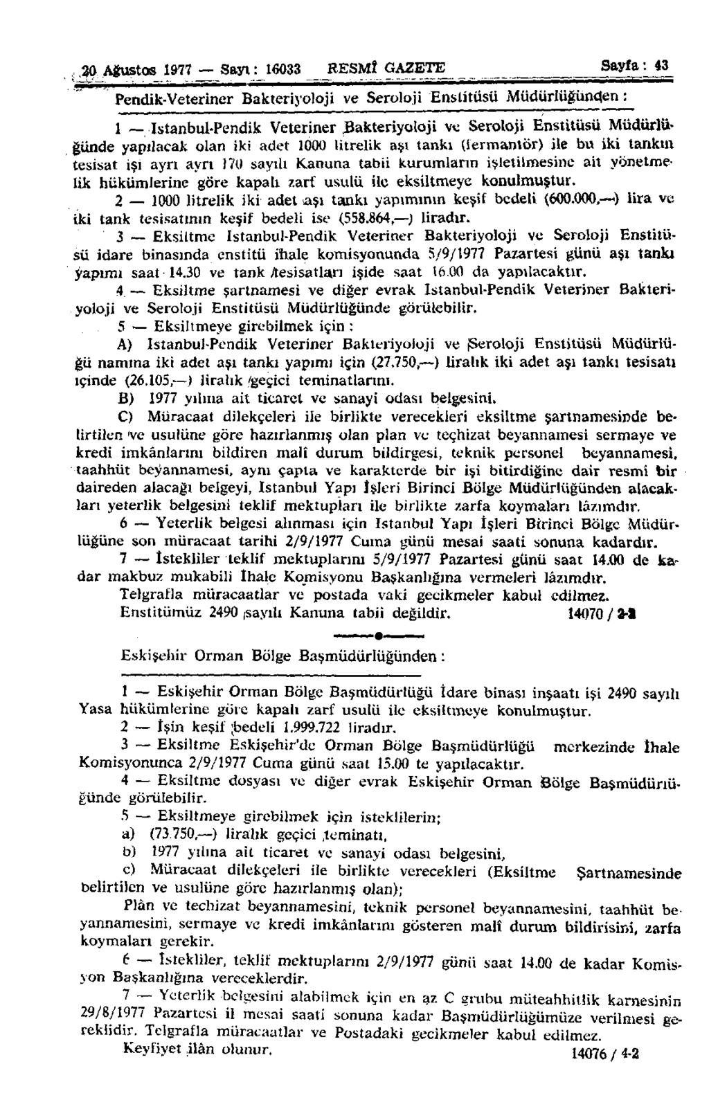 M Ağustos 1977 Sayı: 16033 RESMÎ GAZETE Sayfa: 43 Pendik-Veteriner Bakteriyoloji ve Seroloji Enstitüsü Müdürlüğünden: 1 Istanbul-Pendik Veteriner.