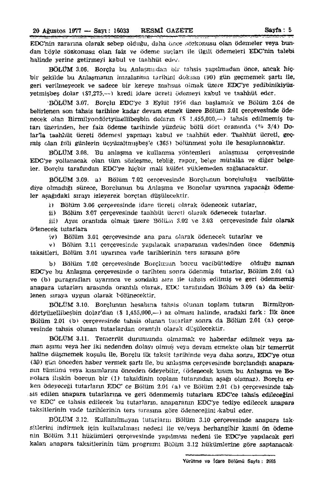 20 Ağustos 1977 Sayı: 16033 RESMÎ GAZETE Sayfa : 5 EDC'nin zararına olarak sebep olduğu, daha önce.