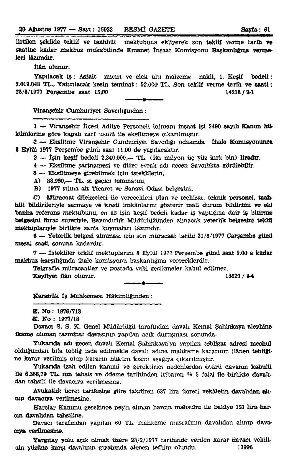 20 Ağustos 1977 Sayı: 16033 RESMÎ GAZETE Sayfa: 61 lirtilen şekilde teklif ve taahhüt mektubuna «kliyerek son teklif verme tarih ve saatine kadar makbuz mukabilinde Emanet İnşaat Komisyonu