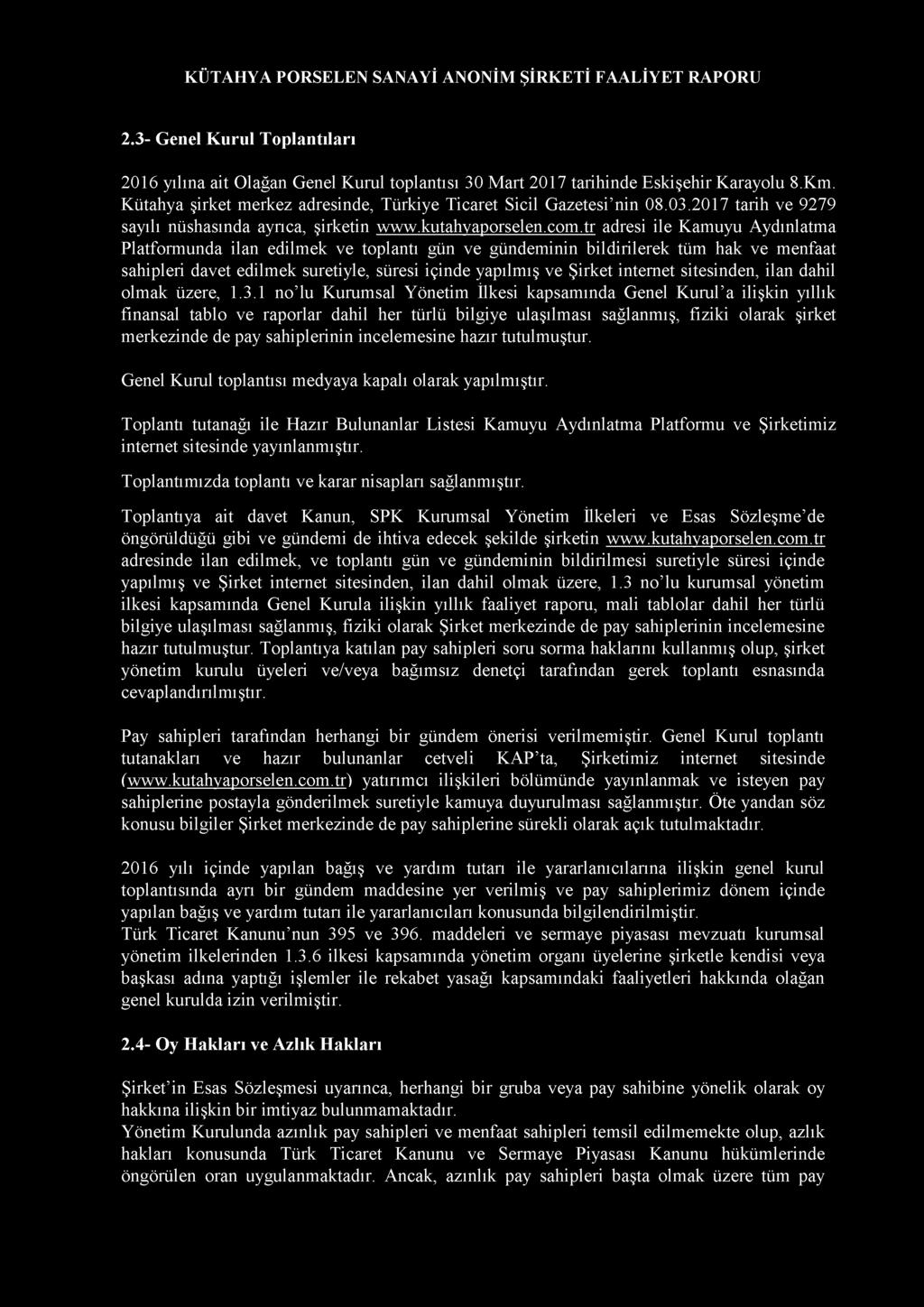 tr adresi ile Kamuyu Aydınlatma Platformunda ilan edilmek ve toplantı gün ve gündeminin bildirilerek tüm hak ve menfaat sahipleri davet edilmek suretiyle, süresi içinde yapılmış ve Şirket internet