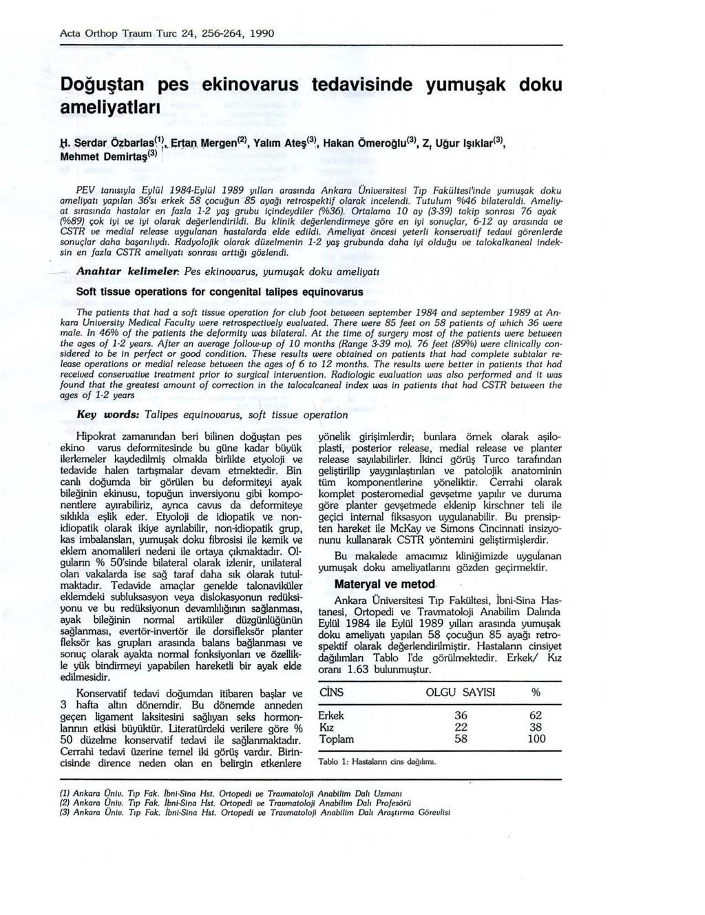 Acta Orthop Traum Turc 2, 256-26, 1990 Doğuştan pes ekinovarus tedavisinde yumuşak doku ameliyatları,\:i. Sfl.rdar. Ö~barıas(ll.ı;I1~ ~ergen(2}, Yalım Ateş(3),!