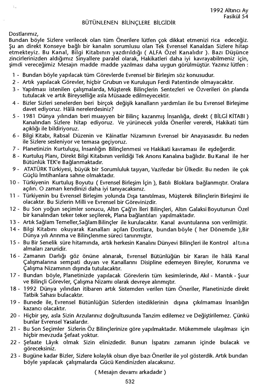 BÜTÜNLENEN BiliNÇLERE BILGiDiR 1992 Altinci Ay Bundan böyle Sizlere verilecek olan tüm Önerilere lütfen çok dikkat etmenizi rica edecegiz. Su an direkt Konseye bagli bir kanalin sorumlusu olan Tek.