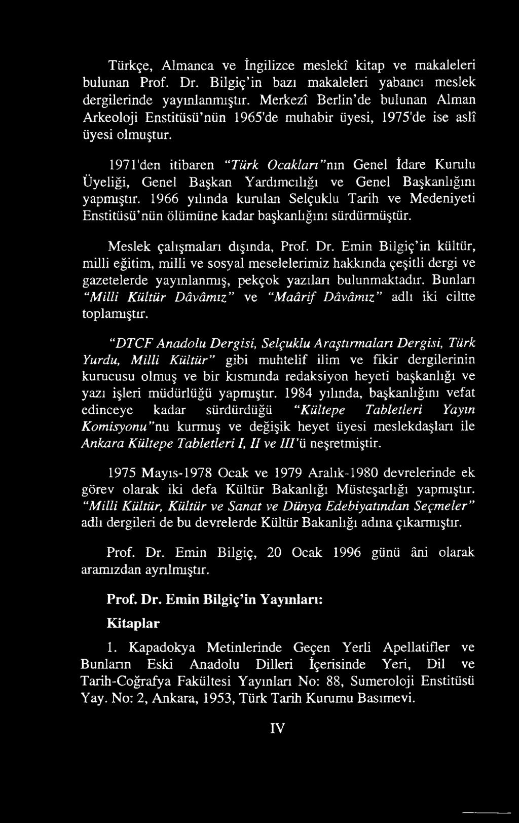 1971'den itibaren Türk Ocakları nın Genel İdare Kurulu Üyeliği, Genel Başkan Yardımcılığı ve Genel Başkanlığını yapmıştır.