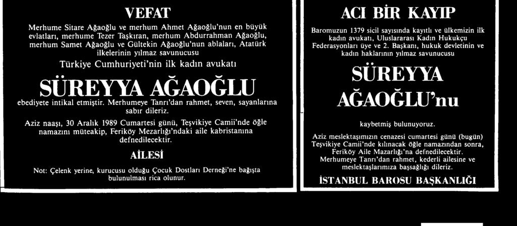 ACI B İR KAYIP Baromuzun 1379 sicil sayısında kayıtlı ve ülkemizin ilk kadın avukatı, Uluslararası Kadın Hukukçu Federasyonları üye ve 2.