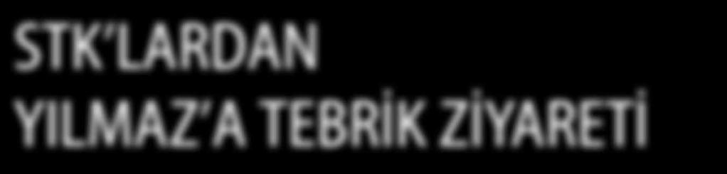 STK LARDAN YILMAZ A TEBRİK ZİYARETİ Odamız öncülüğünde sivil toplum kuruluşu (STK) başkanlarının katılımıyla oluşturulan Başkanlar Kurulu ve Meclis Üyelerimizden oluşan heyet TBMM Başkanı İsmet