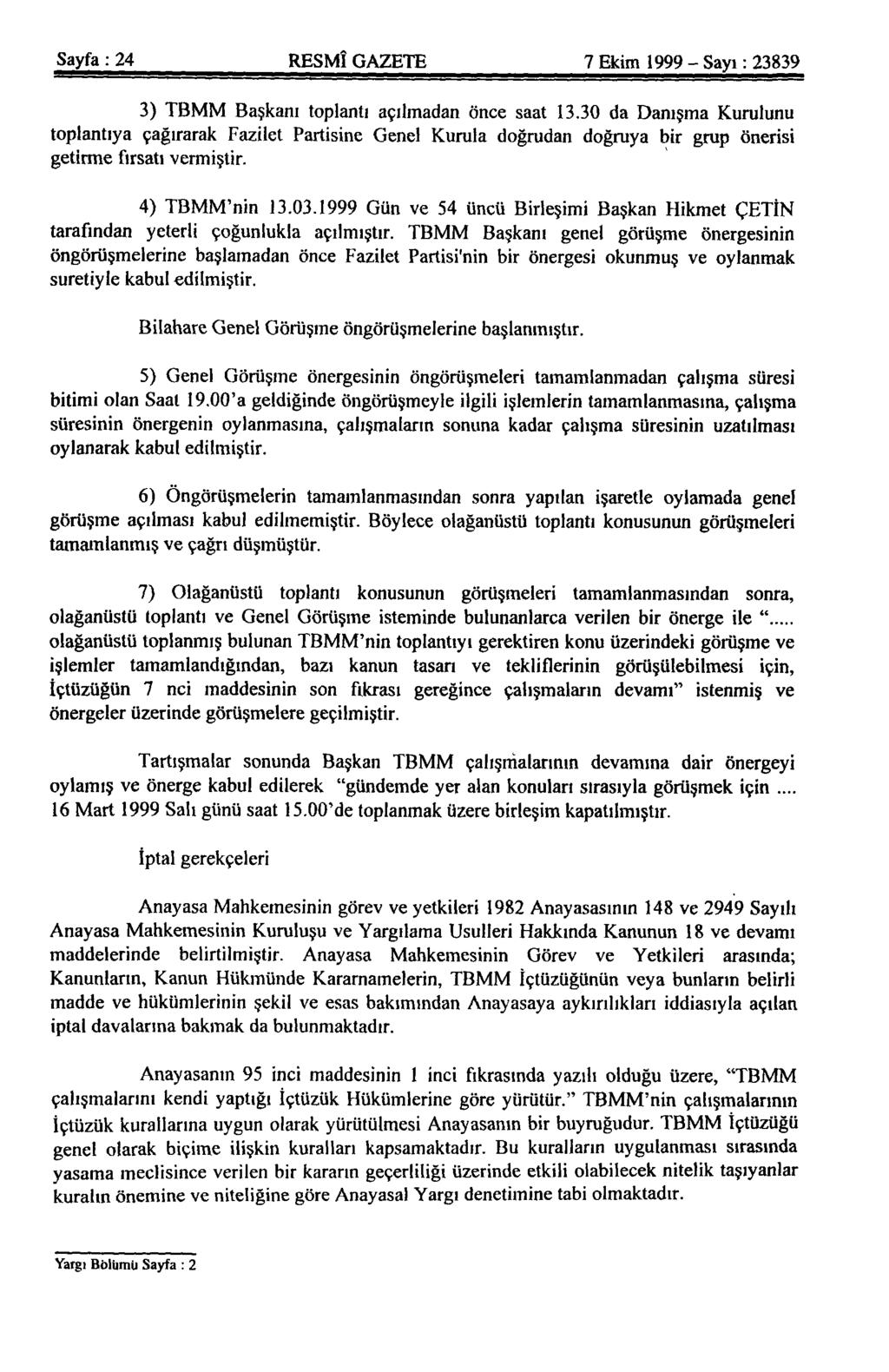 Sayfa : 24 RESMÎ GAZETE 7 Ekim 1999-Sayı: 23839 3) TBMM Başkanı toplantı açılmadan önce saat 13.