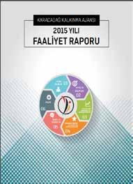2016 YILI FAALİYET RAPORU 45 Bu kapsamda 2015 Ajans Yıllık Faaliyet Raporu hazırlanmış ve 500 adet basılarak ilgili kurumlara gönderilmiştir. Ayrıca Ajans 2016 Ara Faaliyet Raporu tamamlanmıştır.