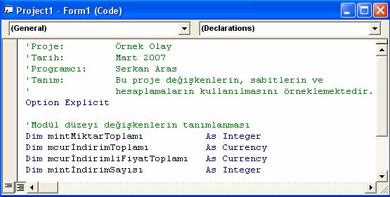 Modül Düzeyi Deklarasyon Çoğu zaman bir değişkeni veya sabiti formun bir prosedüründen daha fazla yerde kullanabilmek ihtiyacı hissedersiniz.