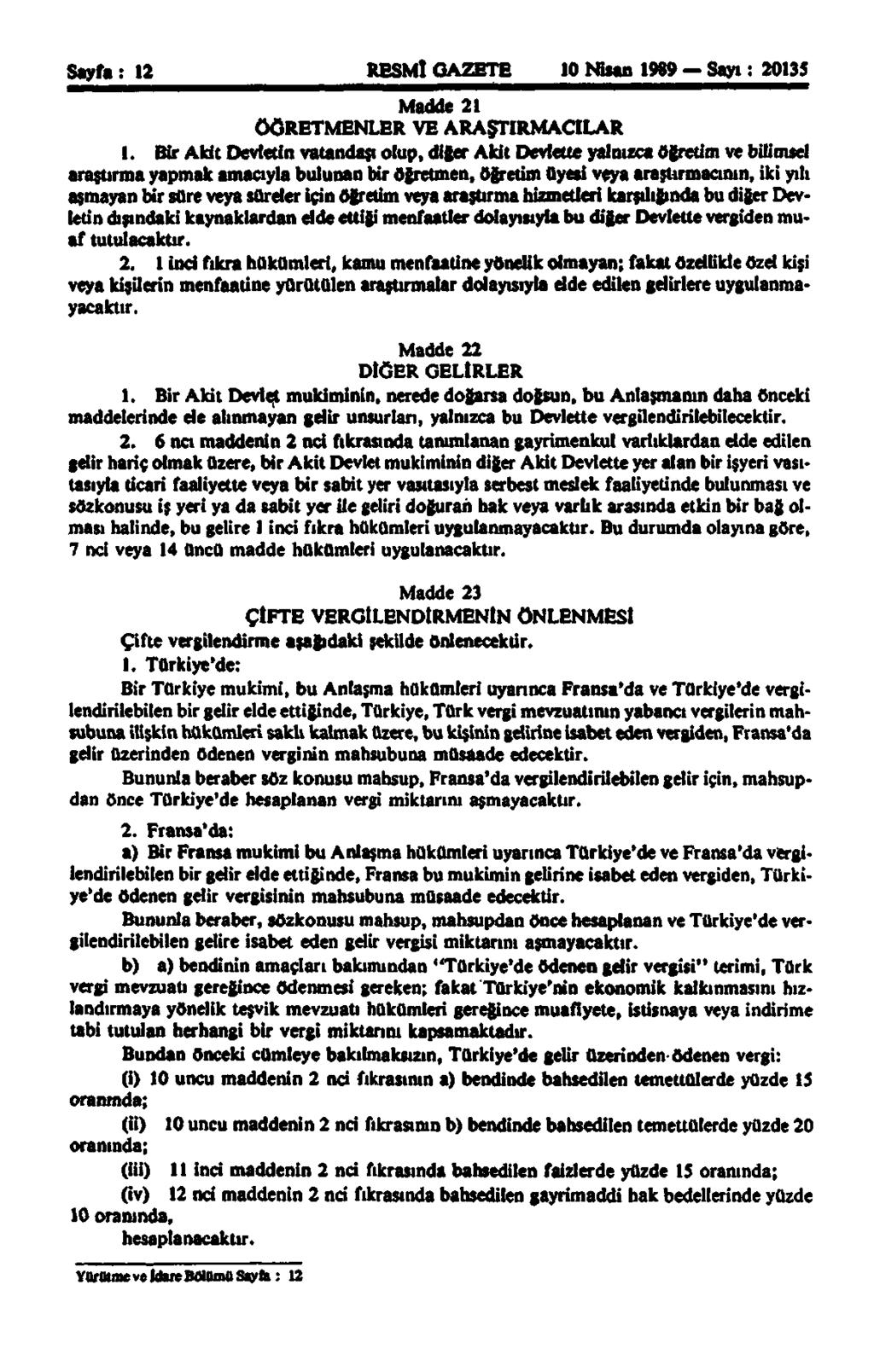 Sayfa: 12 RESMİ GAZETE 10 Nisan 1989 Sayı: 20135 Madde 21 ÖĞRETMENLER VE ARAŞTIRMACILAR 1.