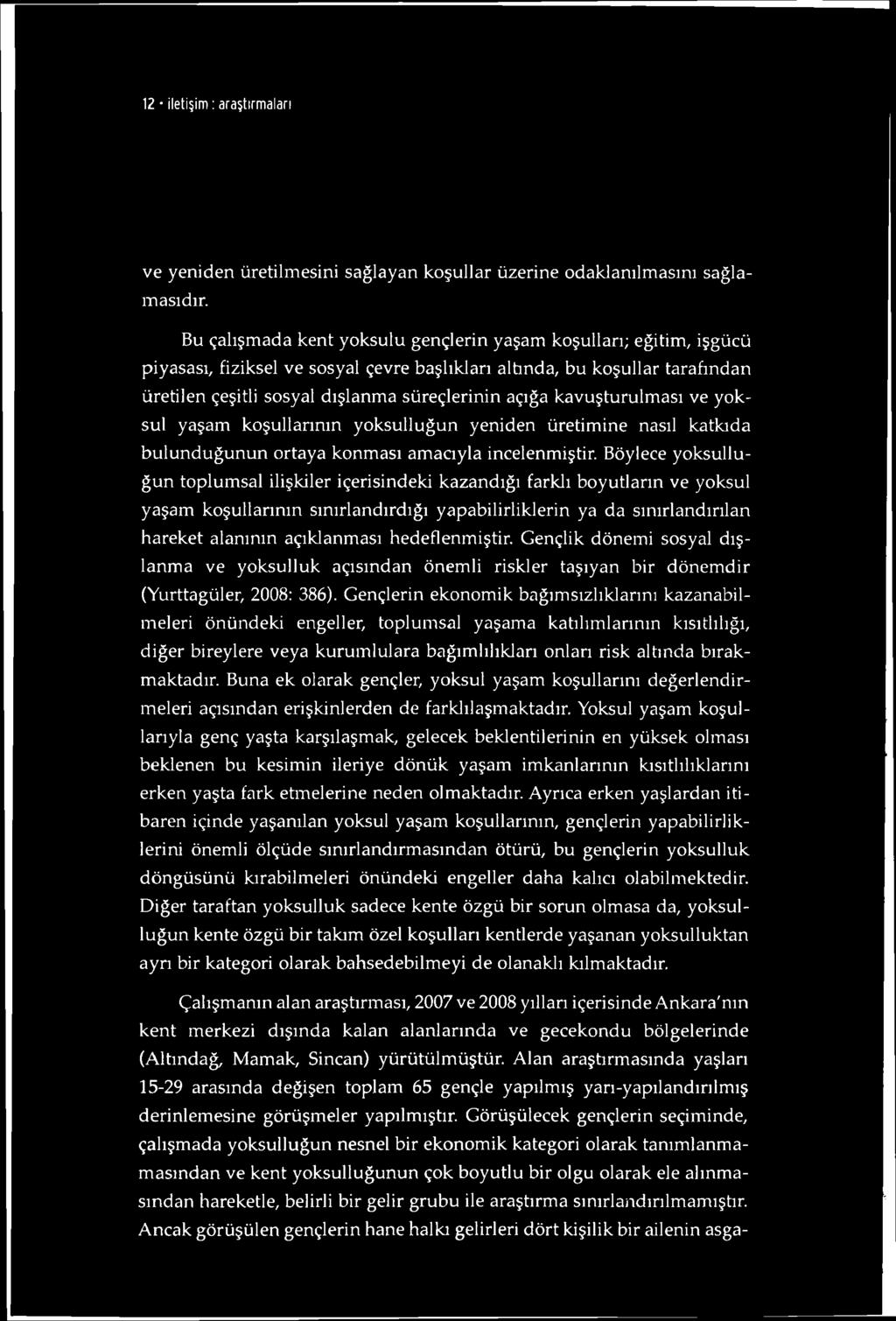 kavuşturulması ve yoksul yaşam koşullarının yoksulluğun yeniden üretimine nasıl katkıda bulunduğunun ortaya konması amacıyla incelenmiştir.