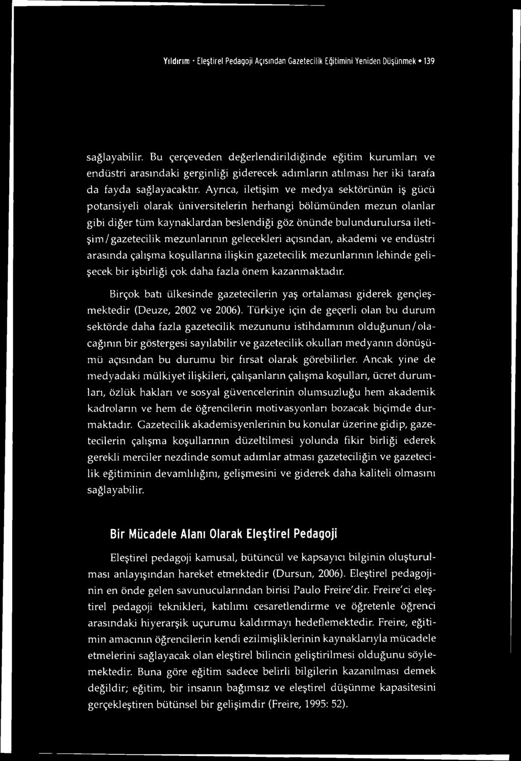 Yıldırım Eleştirel Pedagoji Açısından Gazetecilik Eğitimini Yeniden Düşünmek 139 sağlayabilir.