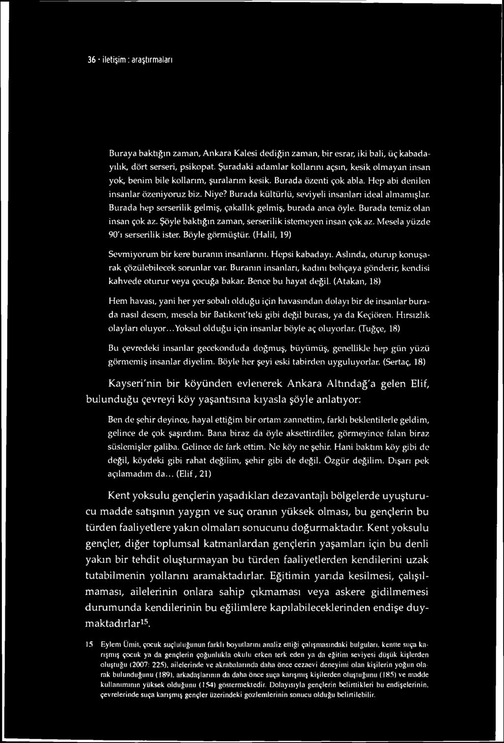 36 iletişim : araştırmaları Buraya baktığın zaman, Ankara Kalesi dediğin zaman, bir esrar, iki bali, üç kabadayılık, dört serseri, psikopat.