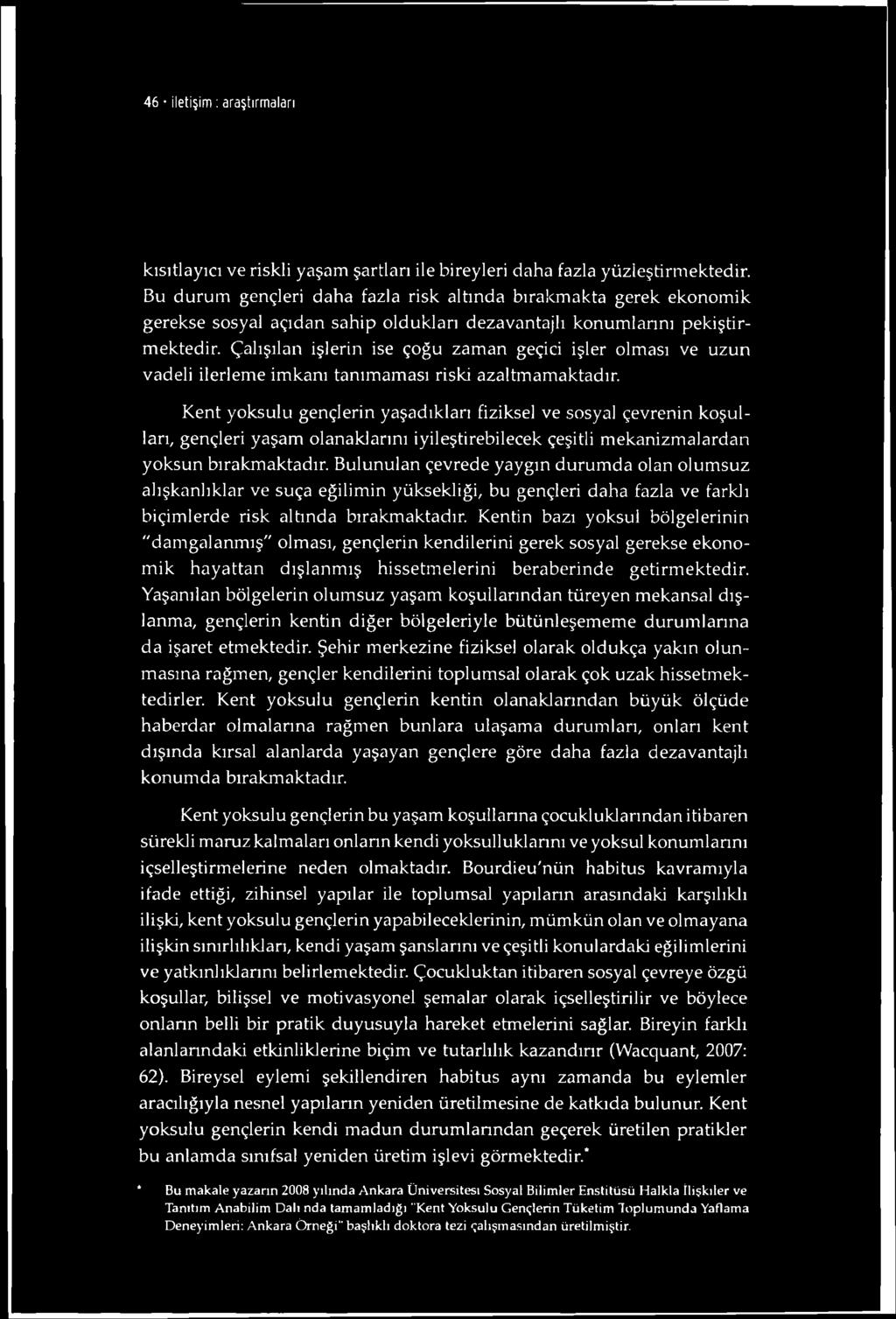 46 iletişim : araştırmaları kısıtlayıcı ve riskli yaşam şartları ile bireyleri daha fazla yüzleştirmektedir.