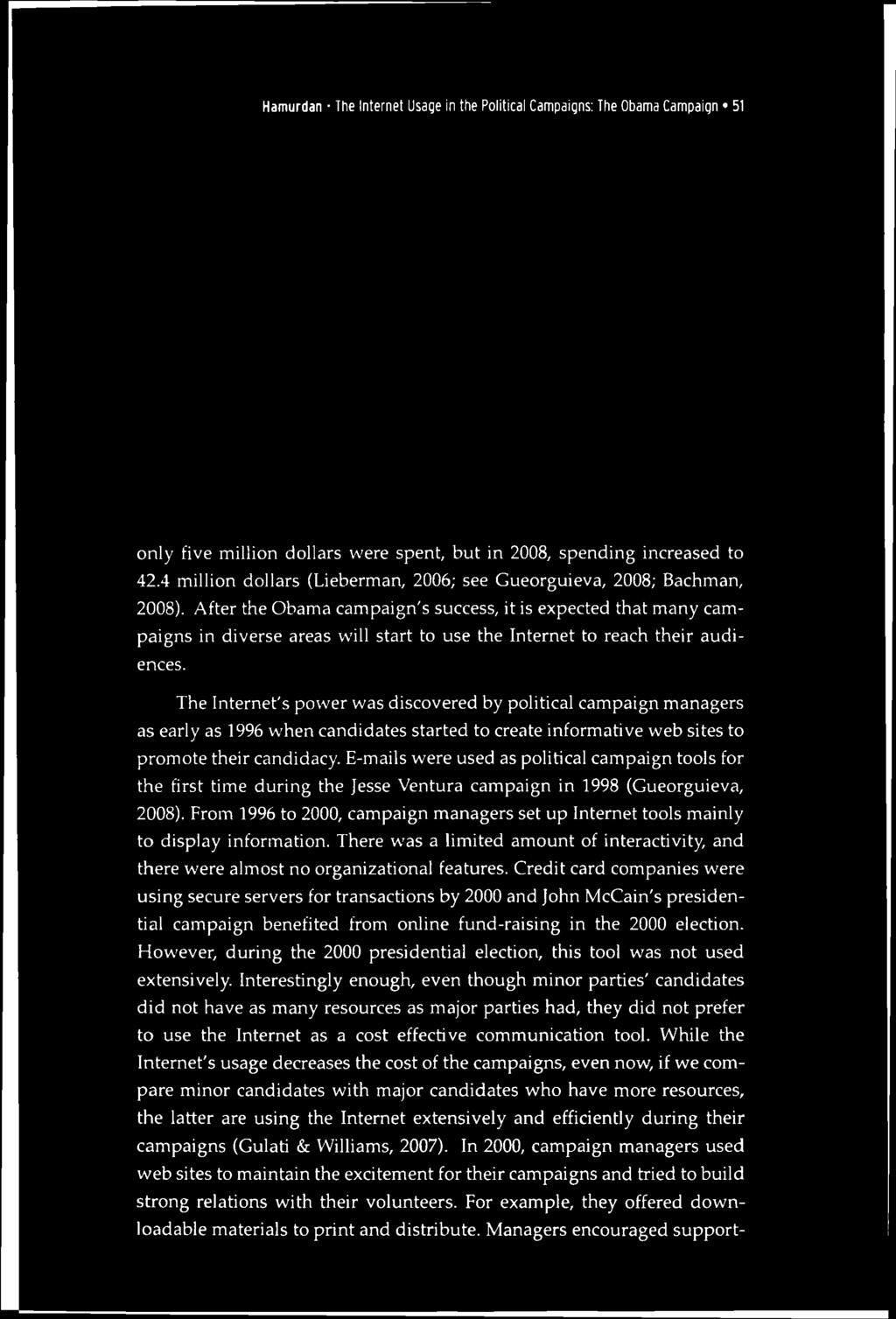 Hamurdan The Internet Usage in the Political Campaigns: The Obama Campaign 51 only five million dollars were spent, but in 2008, spending increased to 42.