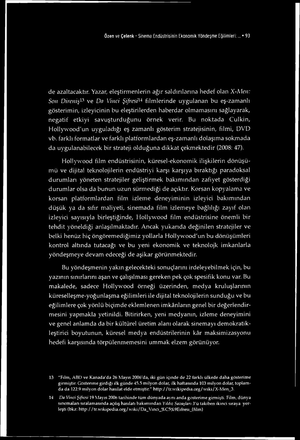 Özen ve Çelenk Sinema Endüstrisinin Ekonomik Yöndeşme Eğilimleri:... 93 de azaltacaktır.