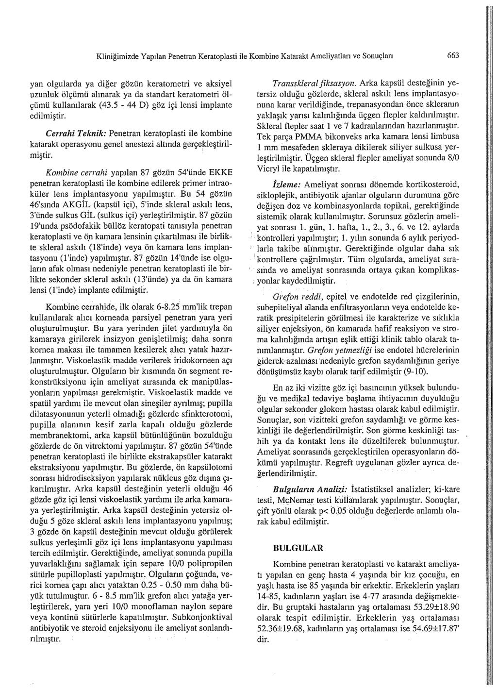 Klinigimizde Yaptlan Penetran Keratoplasti ile Kombine Katarakt Ameliyatlan ve Sonuglan 663 yan olgularda ya diger gozlin keratometri ve aksiyel uzunluk Olgtimti ahnarak ya da standart keratometri