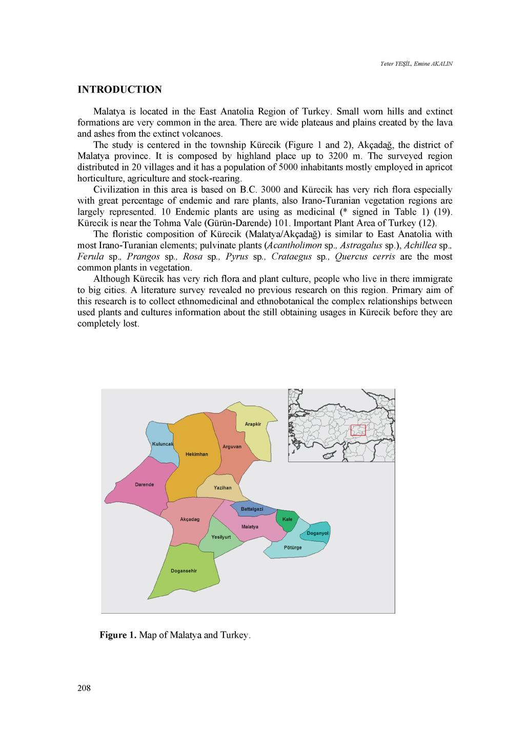 Yeter YEŞİL, Emine AKALIN INTRODUCTION Malatya is located in the East Anatolia Region of Turkey. Small worn hills and extinct formations are very common in the area.