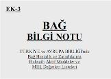 edilmiş, firma yetkililerinin 2016/17 sezonu çekirdeksiz kuru üzümü için Çok İri (jumbo), İri (standart), Orta (medium), Küçük (small) ve Çok Küçük (small-small) boy sınıflarında